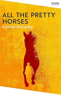 All the Pretty Horses: the Border Trilogy 1